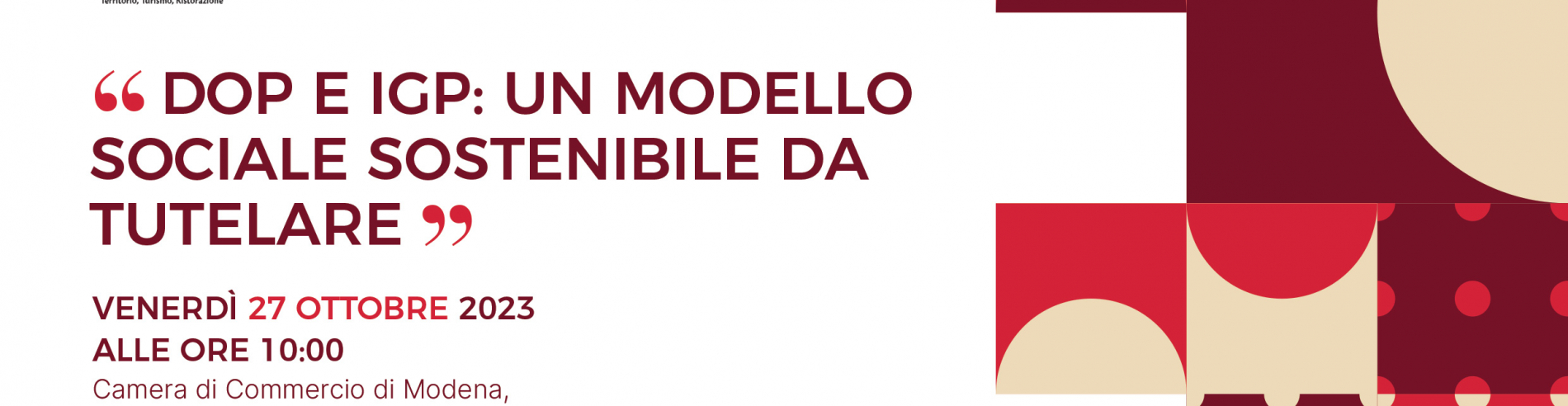 DOP e IGP: UN MODELLO SOCIALE E SOSTENIBILE DA TUTELARE A MODENA UN CONVEGNO IL 27 OTTOBRE